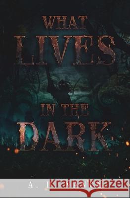 What Lives in the Dark Abigail H. Nance 9780578334721 Abigail Nance