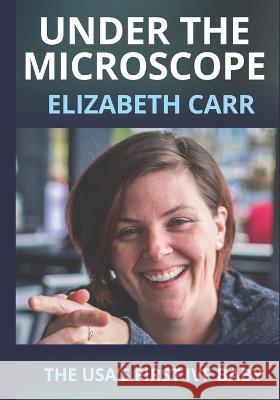 Under the Microscope: The USA's First IVF Baby Martin Powell, Elizabeth J Carr 9780578337029 Bristol Books