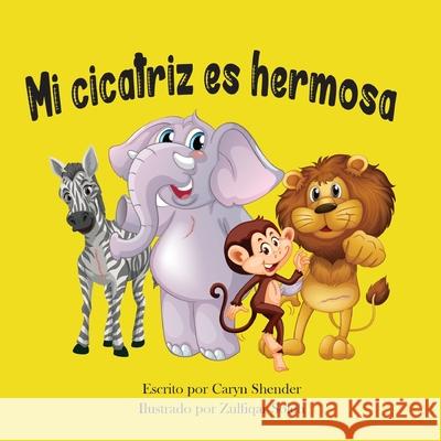 Mi cicatriz es hermosa Caryn Shender Adriana Torossian Arielle Depaz 9780578337425 Harpenela Publishing