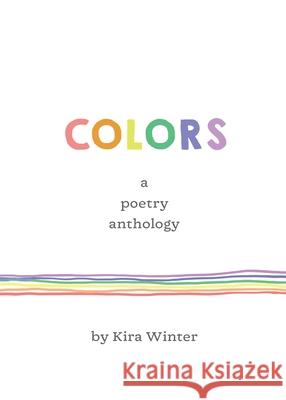 Colors - a poetry anthology Kira Winter Lucia Pohlman 9780578337548