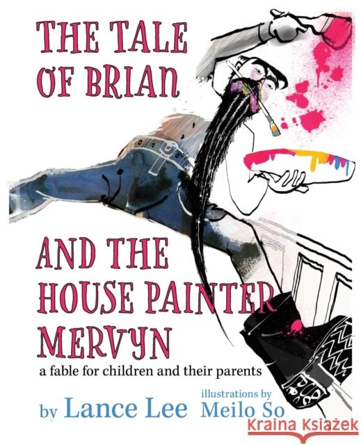 The Tale of Brian and the House Painter Mervyn Lance Lee Meilo So 9780578338309