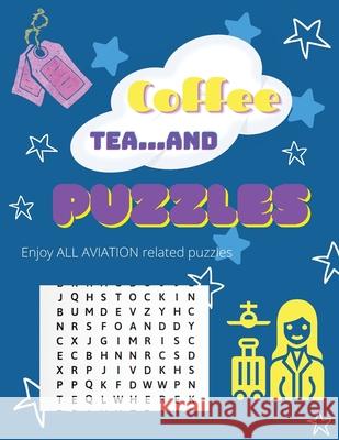 COFFEE TEA ...and PUZZLES: Enjoy all Aviation related puzzles Press, Tesserika 9780578338323 Tesserika Press