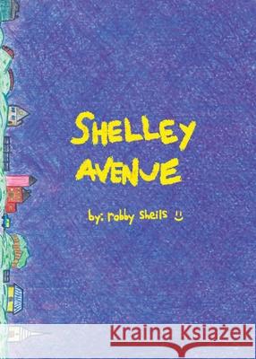 Shelley Avenue Robby Sheils Robby Sheils 9780578338866 Golden Smelt Publishing