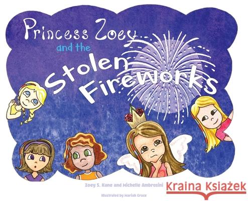 Princess Zoey and the Stolen Fireworks Zoey S. Kane Michelle Ambrosini Mariah Grace 9780578339429 Lala Publishing