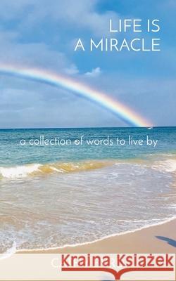 Life Is a Miracle: a collection of words to live by Cathy Byrd 9780578339467 108 Stitches Entertainment