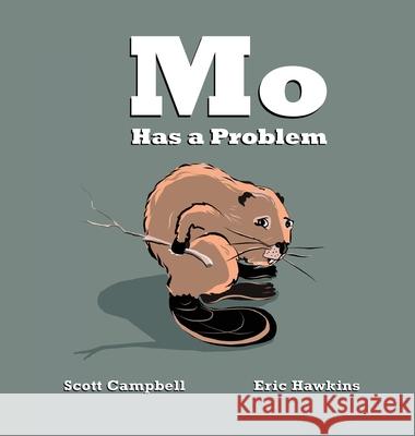 Mo Has a Problem Scott M. Campbell Eric Hawkins 9780578339931