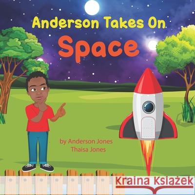 Anderson Takes on Space Thaisa E. Jones Anderson S. Jones 9780578340319 Box Seat Publishing