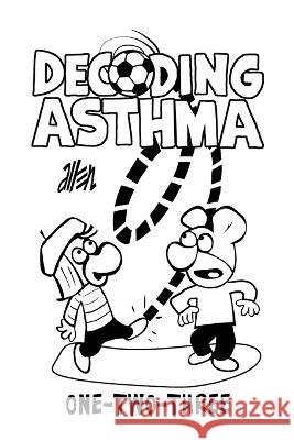 Decoding Asthma One-Two-Three Ja Allen   9780578343761 Etekn