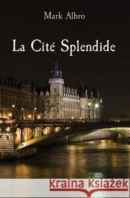 La Cité Splendide: Un roman Albro, Mark 9780578345383 Les Editions Europe