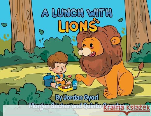 A Lunch with Lions Jordan Gyori Morgan Sacher Quinto Gawdun 9780578347639 Born Leaders Publishing