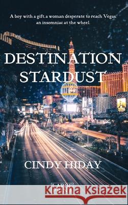 Destination Stardust: Large Print Cindy E. Hiday 9780578349121 Cindy E Hiday