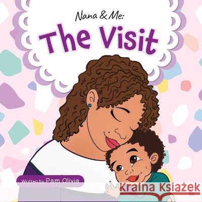 Nana & Me: The Visit (Determined Toddler) Olivia, Pam 9780578349473