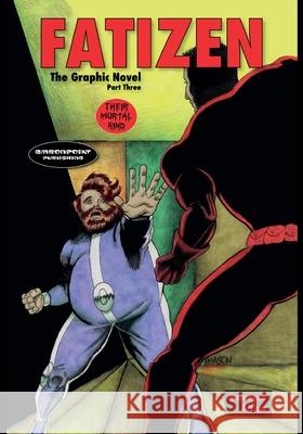 FATIZEN The Graphic Novel Part Three: Their Mortal Rind Philip C. Barragan Mason Arrigo 9780578350257