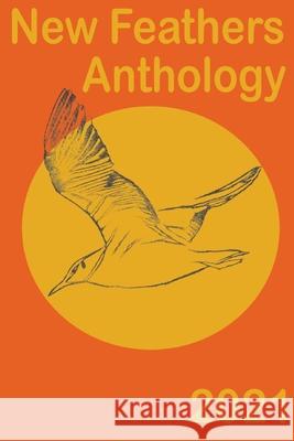 New Feathers Anthology 2021 Wade Fox Caroline Chapman John O'Leary 9780578350769