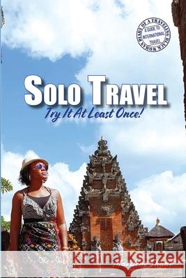 Solo Travel: Try It At Least Once! Marilene Shane 9780578351070 Traveling Black Women Network