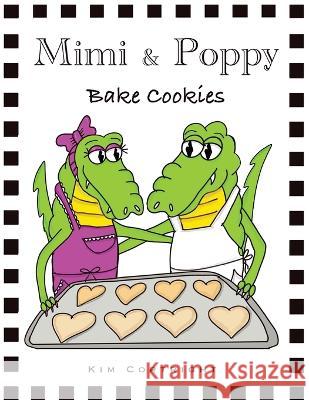 Mimi & Poppy: Bake Cookies Kim Cortright 9780578351957