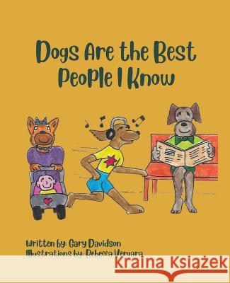 Dogs Are the Best People I Know Gary Davidson, Rebecca Vergara 9780578352114