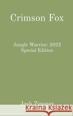 Crimson Fox: Jungle Warrior: 2022 Special Edition Josh Zimmer 9780578352633 Superstar Speedsters