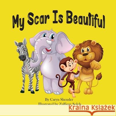 My Scar is Beautiful Caryn Shender Zulfiqar Soleh Laurie Pickei 9780578353548 Harpenela Publishing