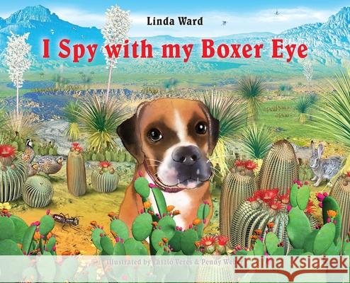 I Spy With My Boxer Eye Linda M. Ward 9780578355269