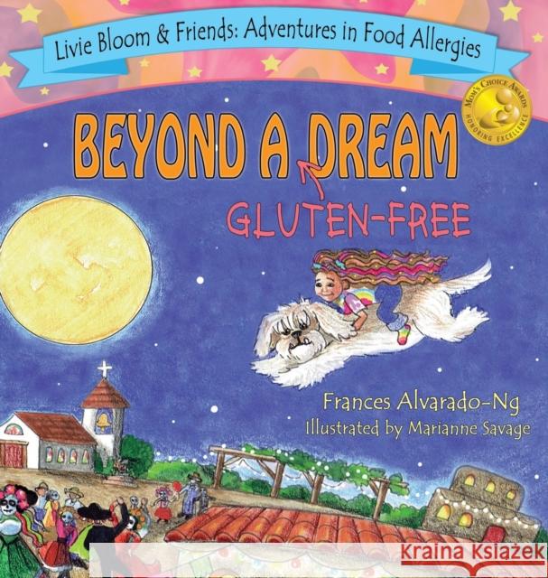 Beyond A Gluten-Free Dream Frances M Alvarado-Ng, Marianne Savage 9780578355368 Frances Ng