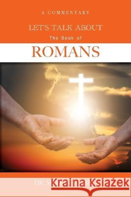 Let's Talk About the Book of Romans: A Commentary Melvin H King, Nyisha D Davis 9780578357218