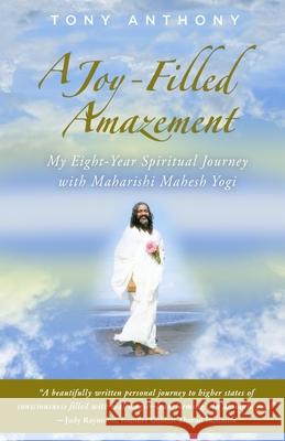 A Joy-Filled Amazement Tony Anthony 9780578357225