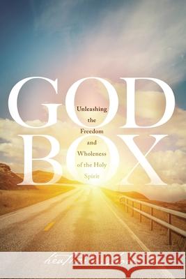 God Box: Unleashing the Freedom and Wholeness of the Holy Spirit Heather Shore Deb Hall 9780578358901 Sun Creek Press