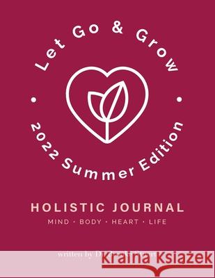 Let Go & Grow Holistic Journal [2022 Summer Edition] Brooke Stuart 9780578359748 Let Go & Grow(r) International