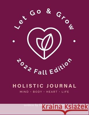 Let Go & Grow Holistic Journal [2022 Fall Edition] Brooke Stuart 9780578359762 Let Go & Grow(r) International