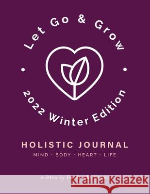 Let Go & Grow Holistic Journal [2022 Winter Edition] Brooke Stuart 9780578359779 Let Go & Grow(r) International