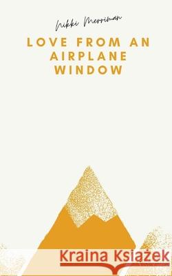 Love From an Airplane Window Nikki Merriman 9780578359786 CPR Publishing
