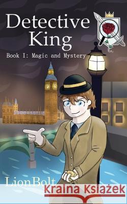 Detective King Book I: Magic and Mystery Lionbolt   9780578359816 Ryan Bold