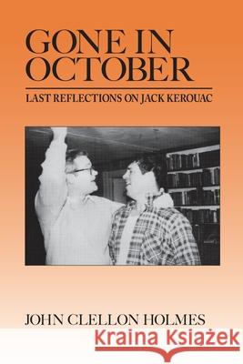 Gone in October: Last Reflections on Jack Kerouac John Clellon Holmes Richard Ardinger 9780578360133