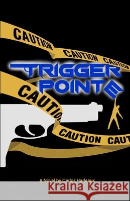 Trigger Pointe Carlos Harleaux 9780578364070