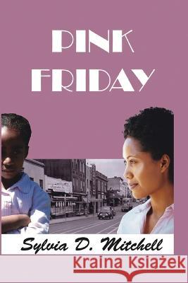 Pink Friday Sylvia Diane Mitchell 9780578365923 Sylvia Diane Mitchell