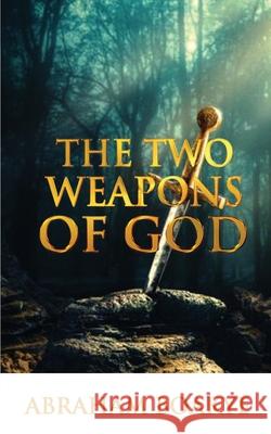 The Two Weapons of God Pastor Abraham Boakye 9780578367798 Soyounique Press