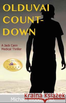 Olduvai Countdown: A Jack Cann Medical Thriller Michael Woods   9780578368351 Michael Woods, MD