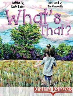 What's That? Kevin Rader Tim Gusewelle  9780578368672 Kevin Rader Books