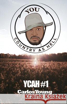 Ycah #1: You Country As Hell Carlos Young 9780578370668 Carlosyoung