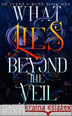 What Lies Beyond the Veil Harper L. Woods Adelaide Forrest 9780578374000