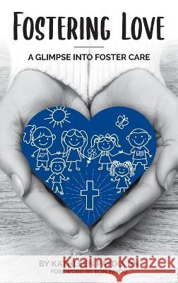 Fostering Love: A Glimpse Into Foster Care Kathleen M Paydo Ron Paydo  9780578377247 Kathleen M Paydo, LLC