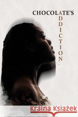 Chocolate's Addiction Kleopatra   9780578379081 Golden Gems Publishing
