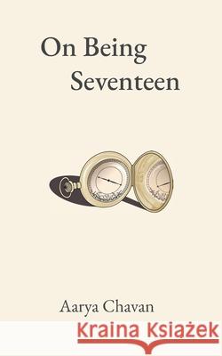 On Being Seventeen Aarya Chavan 9780578379500