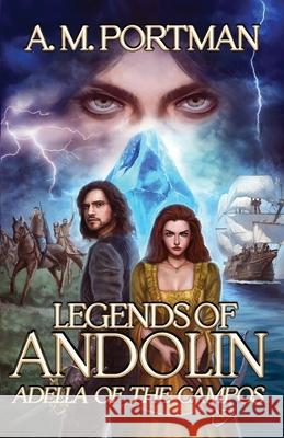 Legends of Andolin: Adella of the Campos A. M. Portman 9780578381312 Cetus Publishing