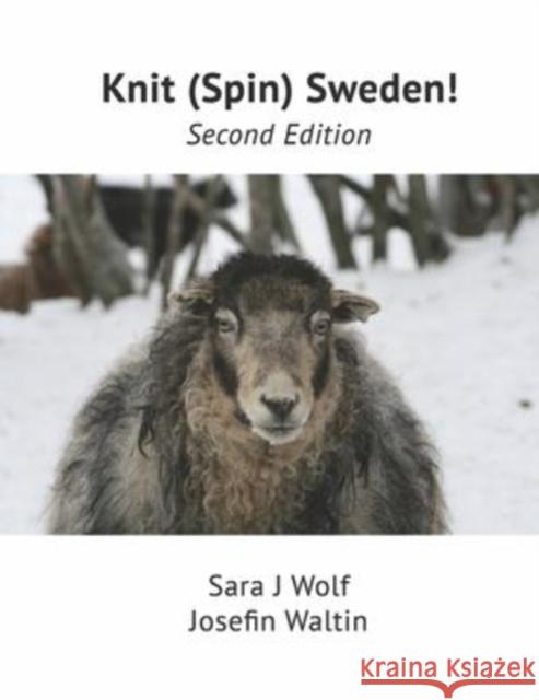 Knit (Spin) Sweden!: Second Edition Sara Wolf Josefin Waltin 9780578384986