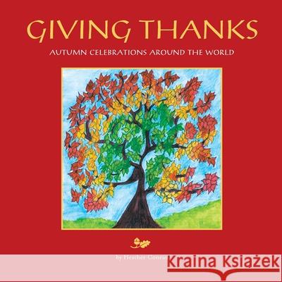 Giving Thanks: Autumn Celebrations around the World Heather Conrad 9780578386348 Lightport Books