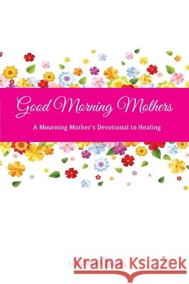 Good Morning Mothers Sabrina Young Nyisha D. Davis 9780578386478 Zyia Consulting