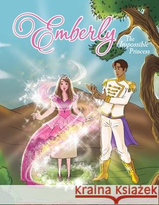 Emberly: The Impossible Princess Jonathan D. Grant 9780578388373 Gary Hatley Productions, LLC