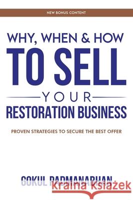 Why, When & How to Sell Your Restoration Business Gokul Padmanabhan 9780578388533